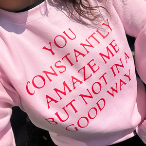 You Constantly Amaze Me Pullover - Pink