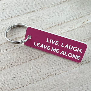 Keychain - Live. Laugh. Leave Me Alone
